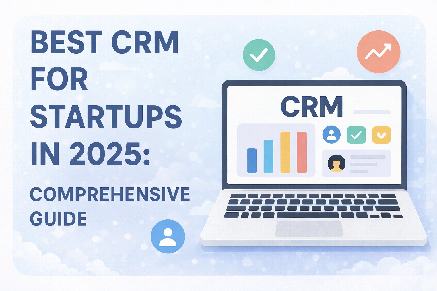 Best CRM for Startups in 2025: Comprehensive Guide